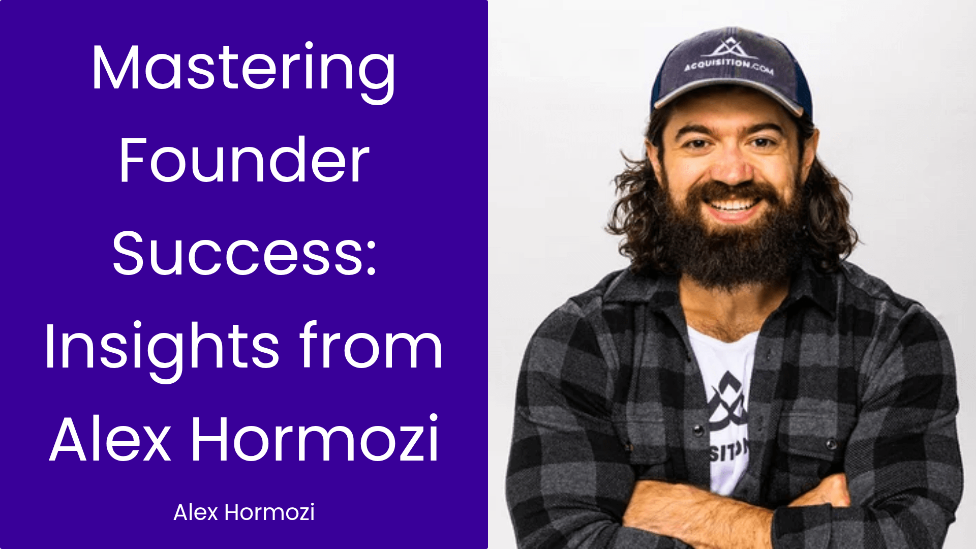 Mastering Founder Success: Insights from Alex Hormozi